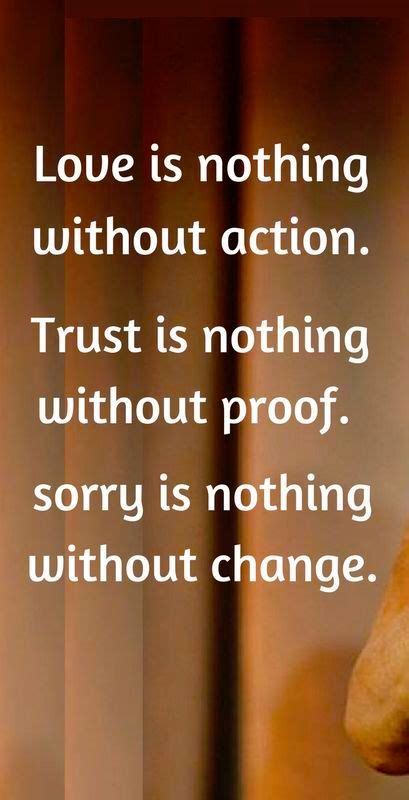 Love Is Nothing Without Action Trust Is Nothing Without Proof And