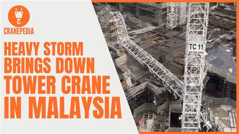 Tower Crane Collapse Due To Heavy Storm In Kl Malaysia Epic Crane