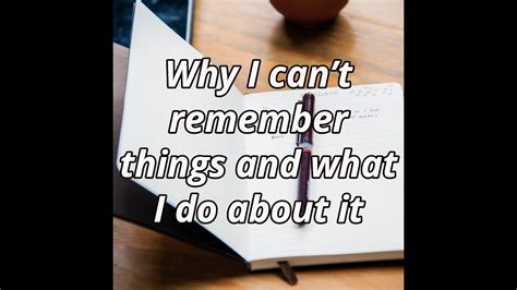 Why I Cant Remember Things And What I Do About It Youtube