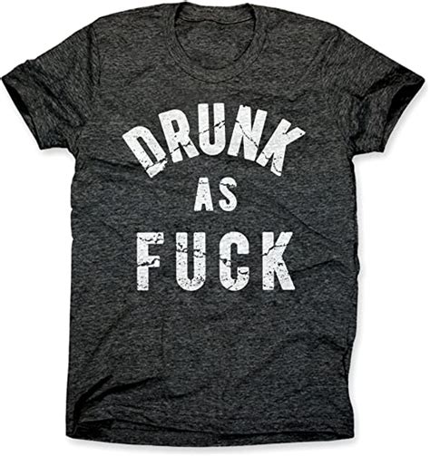 Hg Apparel Drunk As Fuck Shirt Party Tee T Shirt Charcoal Xx Large
