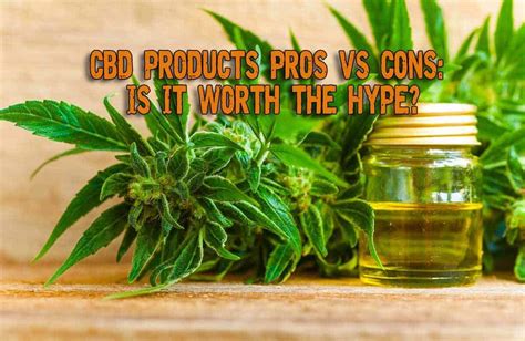 Cbd Products Pros Vs Cons Is It Worth The Hype Preppers Will