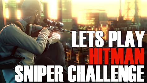 Lets Play Hitman Sniper Challenge Youtube