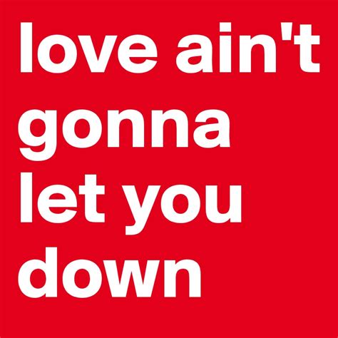 Love Aint Gonna Let You Down Post By Zoelua On Boldomatic