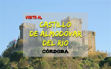 Castillo De Almodóvar Del Río Dinkyviajeros