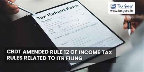 Cbdt Amended Rule 12 Of Income Tax Rules Related To Itr Filing
