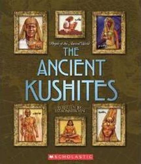 The Ancient Kushites By Liz Sonneborn Scholastic