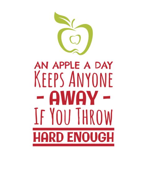 An Apple A Day Keeps Anyone Away If You Throw Hard Enough T Shirt For Sale By Kaylin Watchorn