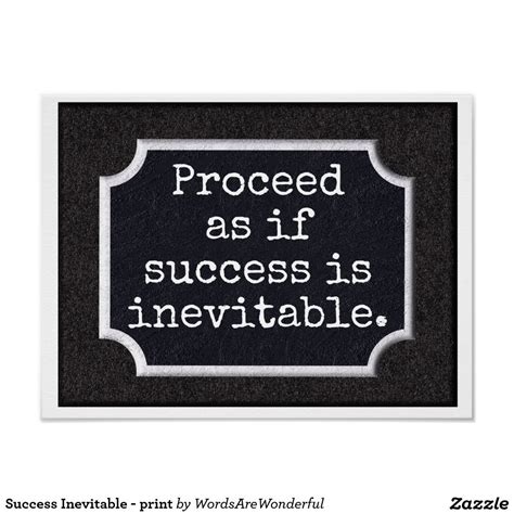 Success Inevitable - print | Zazzle.com | Success, Success quotes, Quote prints