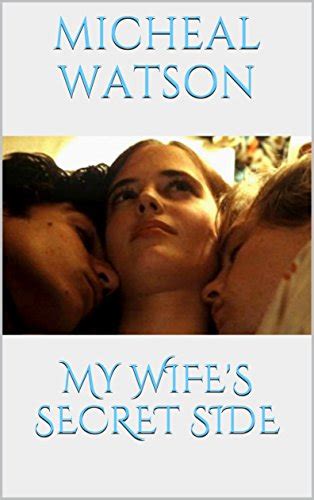 My Wifes Secret Side Ebook Watson Micheal Uk Kindle Store