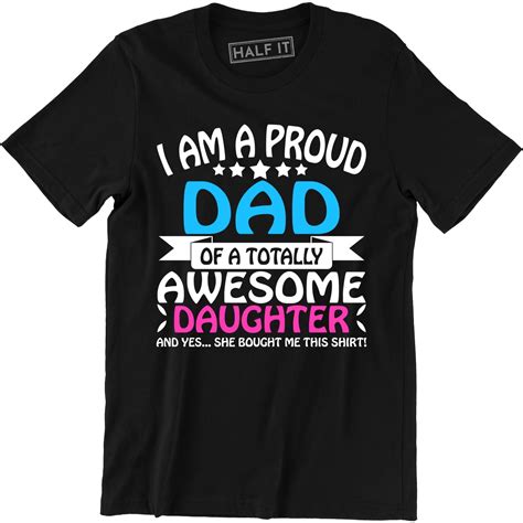 Im A Proud Dad Of An Awesome Daughter Funny Daddy T Fathers Day T