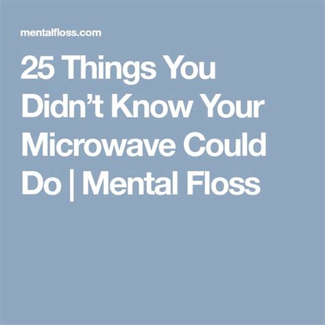 25 Things You Didnt Know Your Microwave Could Do Microwave Snacks