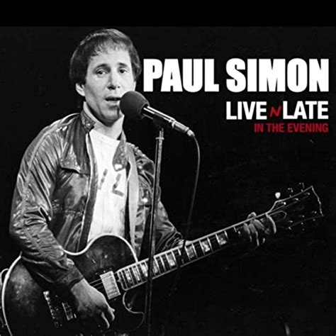 Paul Simon Live N Late In The Evening Von Paul Simon Bei Amazon