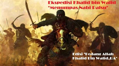 Lalu beliau (ﷺ) berkata kepadaku, 'engkau adalah pedang allah yang terhunus terhadap kaum musyrikin'. Edisi "Pedang Allah Khalid Bin Walid.RA" - Ekspedisi ...