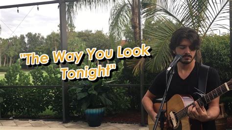 The Way You Look Tonight Cover Youtube