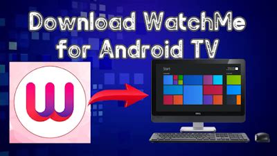 Already activated your watchtv service? WatchMe App for Android TV, PC Free Download