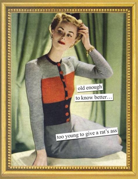 Anne Taintor Old Enough To Know Better Vintage Funny Quotes Retro