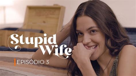 Stupid Wife Ep 3 2 Vietsub And Engsub Youtube