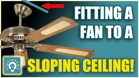 Fitting A Ceiling Fan On To A Sloping Ceiling Youtube