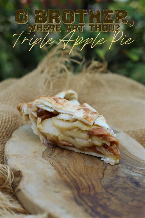 Triple Apple Pie O Brother Where Art Thou Foodnflix All Roads