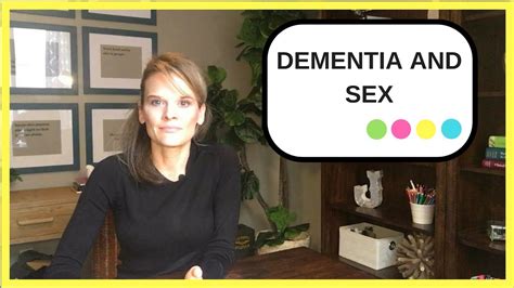 Dementia And Sex 5 Tips For Handling A Loved One With Dementia Asking For Sex Youtube