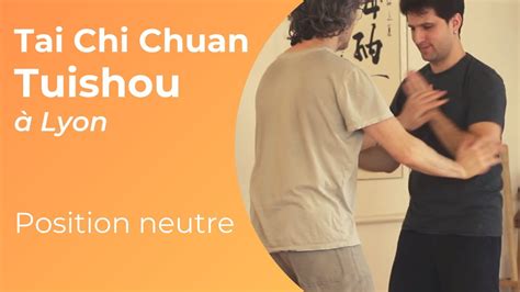 Tai Chi Lyon Tui Shou 3 Position Neutre Youtube