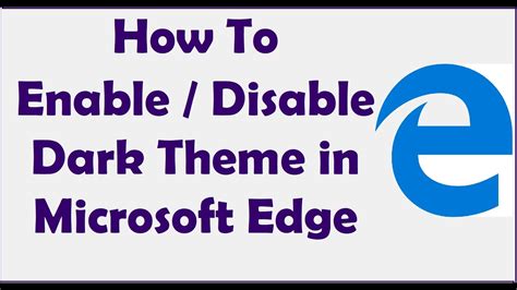 How To Enable Disable Dark Theme In Microsoft Edge Youtube