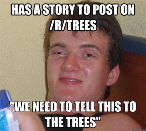Has A Story To Post On Rtrees We Need To Tell This To The Trees