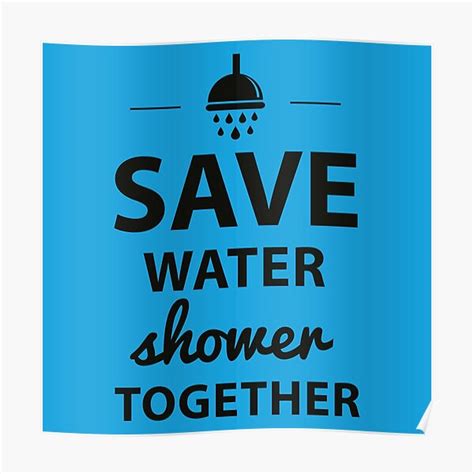 Save Water Shower Together Poster For Sale By Teepack Redbubble