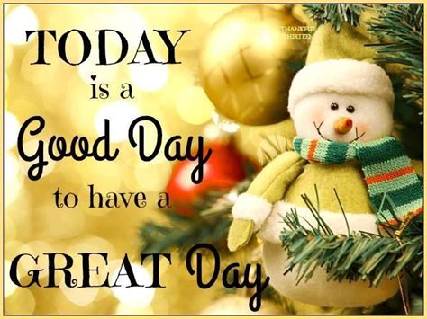 Today Is A Good Day To Have A Great Day Christmas Quote Pictures