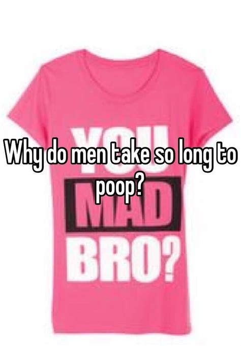 Why Do Men Take So Long To Poop