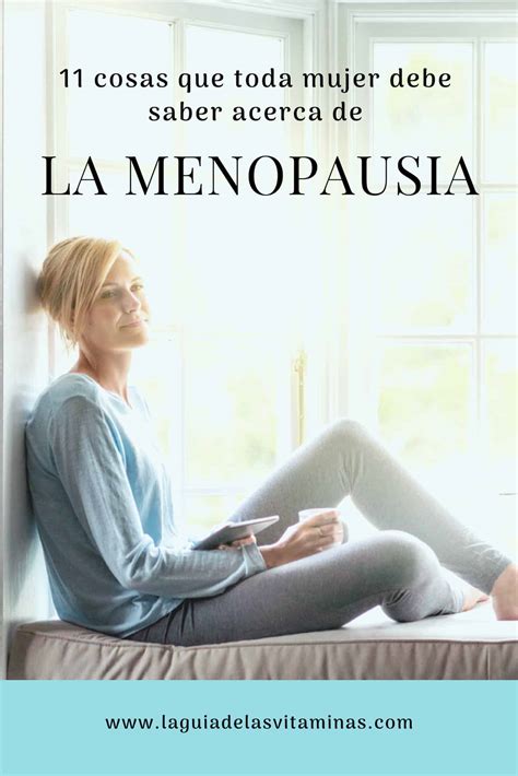 11 cosas que toda mujer debe saber acerca de la menopausia La Guía