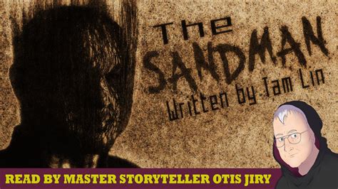 The Sandman By Tam Lin Scary Story Readings By Otis Jiry