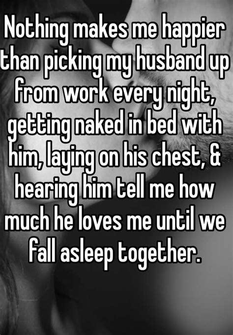 Nothing Makes Me Happier Than Picking My Husband Up From Work Every Night Getting Naked In Bed