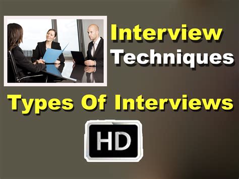 interview techniques hd types of interviews hd best job interview tips hd interview