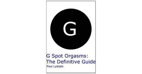 G Spot Orgasms The Definitive Guide By Paul Lydiate