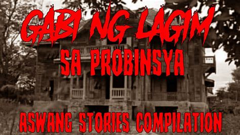 Gabi Ng Lagim Sa Probinsya Compilation Aswang Stories Uohere