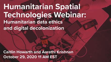 Humanitarian Data Ethics And Digital Decolonization Humanitarian Spatial Technologies Webinar