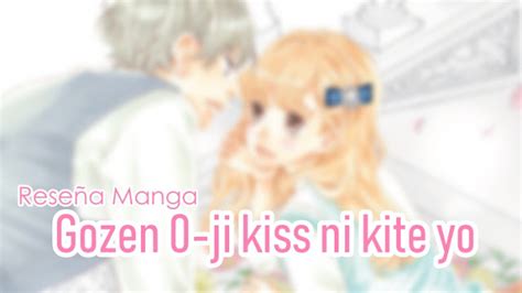 Rukiixholic Blog [reseña Manga] Gozen 0 Ji Kiss Ni Kite Yo