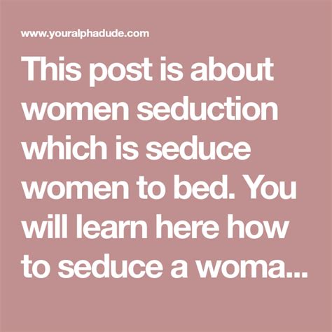 Power Seduction To Seduce Women And Escalate To Bed Quickly Women Learning Beautiful Women