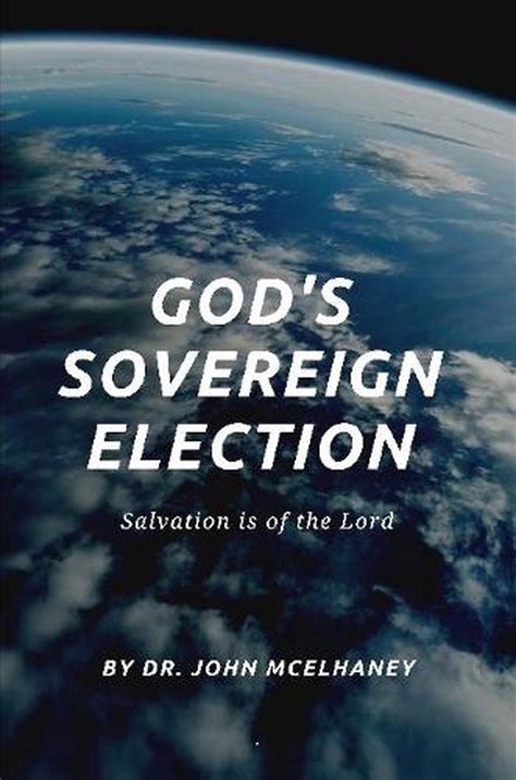 Gods Sovereign Election By Dr John Mcelhaney English Paperback Book