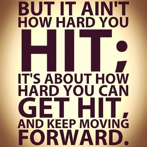 Its About How Hard You Can Get Hit And Keep Moving Forward Pictures