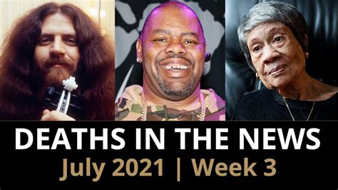 Who Died July 2021 Week 3 News And Reactions Youtube