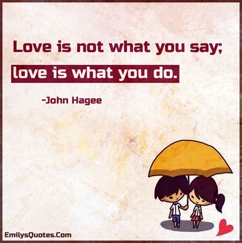 Take a look at this list of 100 quotes that will motivate and inspire you. Love is not what you say; love is what you do | Popular ...