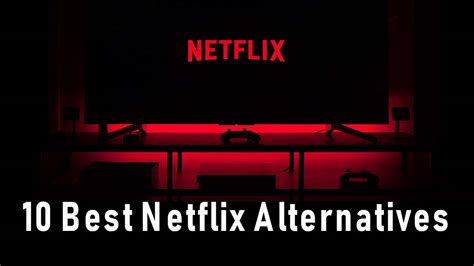 Best 10 Netflix Alternatives In 2020 Best Streaming Platforms Online