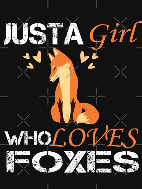 Just A Girl Who Loves Foxes T Shirt By Bestcit Redbubble