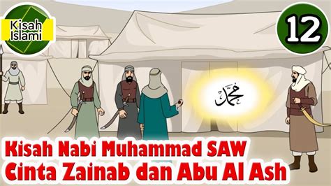 Nabi Muhammad Saw Part 12 Cinta Zainab Dan Abu Al Ash Kisah Islami