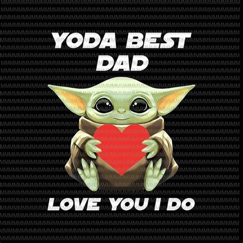 Yoda Best Dad Love You I Do Png Fathers Day Vector Yoda Fathers