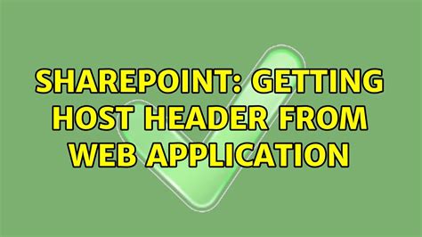 Sharepoint Getting Host Header From Web Application 2 Solutions