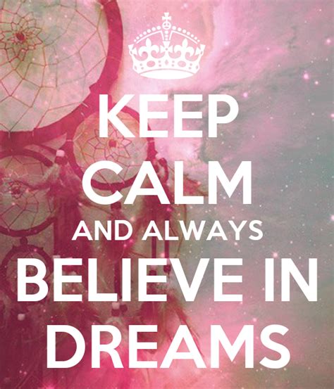 Keep Calm And Always Believe In Dreams Poster Erikamanifest Keep Calm O Matic