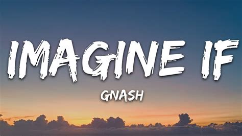Gnash Imagine If Lyrics Ft Ruth B Youtube
